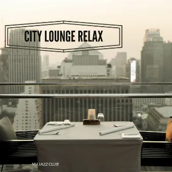 City Lounge Relax by Nu Jazz Club