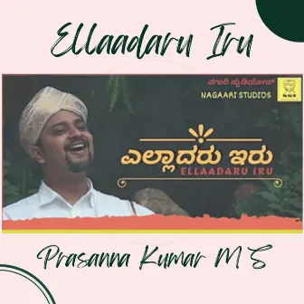 Ellaadaru Iru by Prasanna Kumar M S