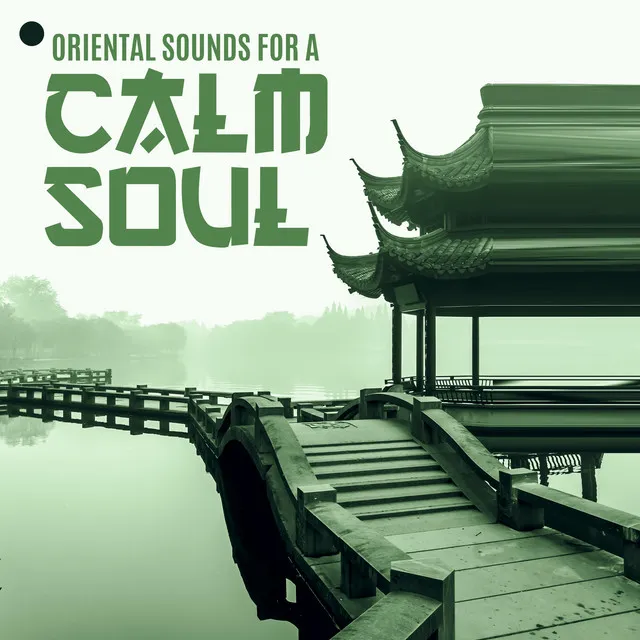 Oriental Sounds for a Calm Soul - Deep Inner Harmony