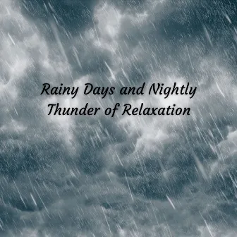 Rainy Days and Nightly Thunder of Relaxation by Ultimate Rain Symphony