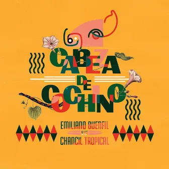 Cabeza de Cochino by Emiliano Buenfil Y La Chancíl Tropical