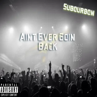 Ain't Ever Goin' Back by Subourbon