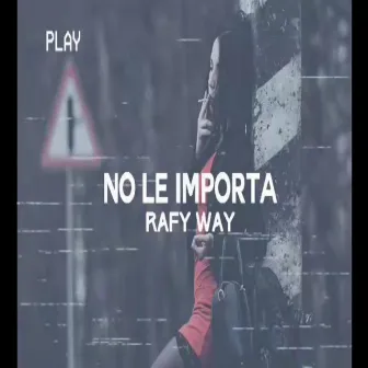 No le importa by Rafy Way