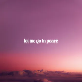 Let Me Go in Peace by This Is Cosmos