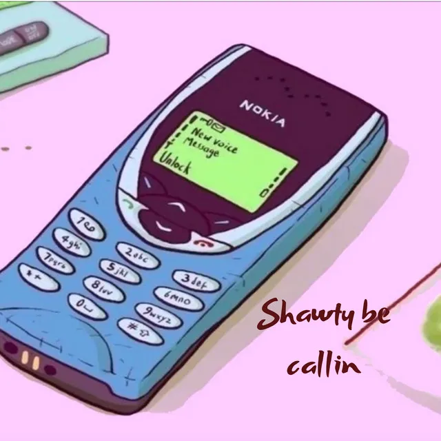 Shawty be callin