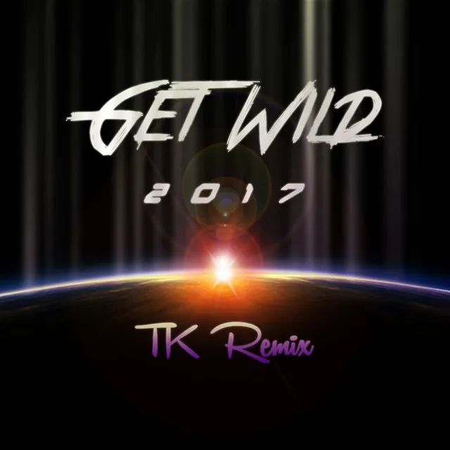 GET WILD (2017 TK REMIX)