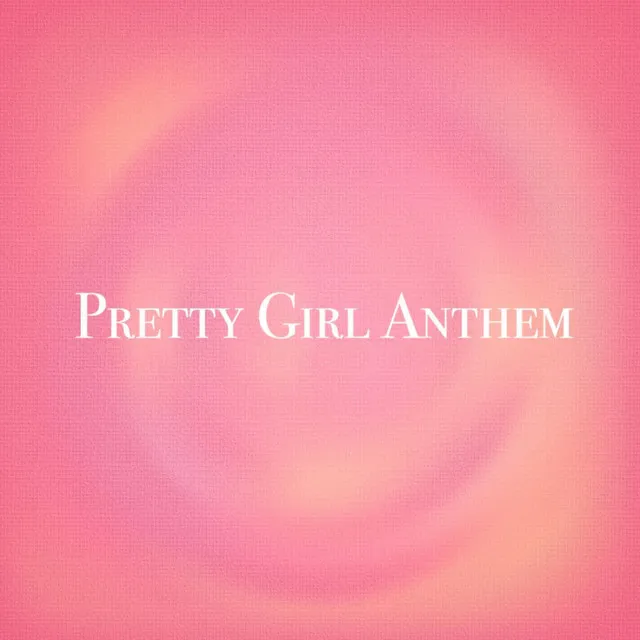 Pretty Girl Anthem