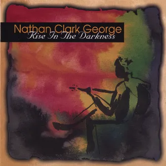 Rise in the Darkness by Nathan Clark George