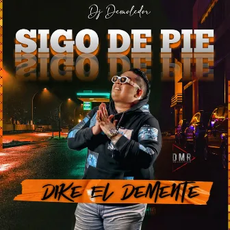 Sigo De Pie by Dike el demente