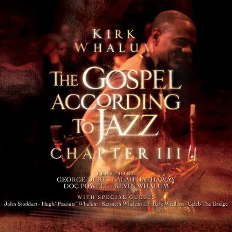 The Gospel According to Jazz - Chapter III by Kirk Whalum