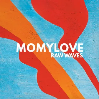 Raw Waves by Momylove