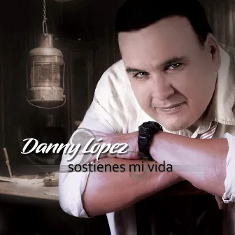 Sostienes Mi Vida by Danny López