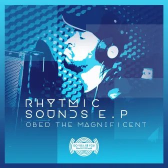 Rhythmic Sounds E.P by Obed the Magnificent