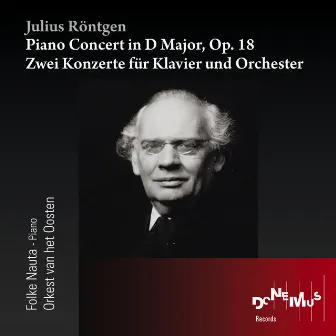 Julius Röntgen: Piano Concert in D Major, Op. 18 - Zwei Konzerte für Klavier un Orchester by Folke Nauta