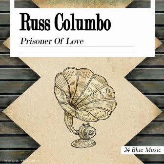 Prisoner of Love by Russ Columbo