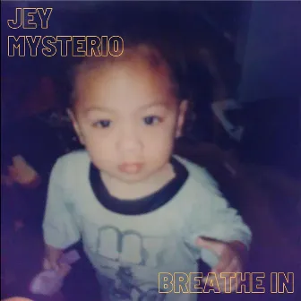 Breathe In by Jey Mysterio