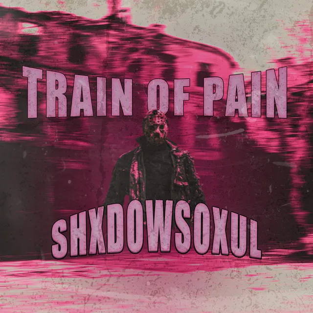 Train of Pain