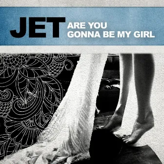 Are You Gonna Be My Girl by Jet