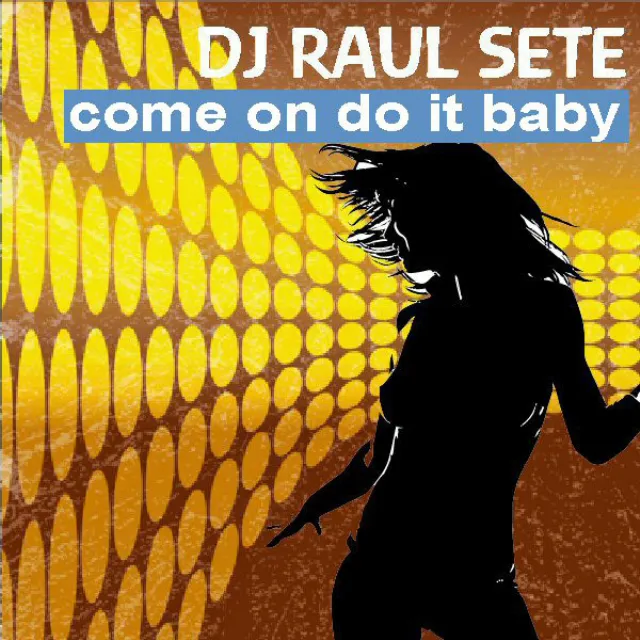 Come On Baby Do It - Original Mix