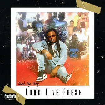 Long Live Fresh by TankTop Tony