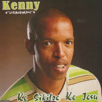 Ke Sikiloe Ke Jesu by Kenny