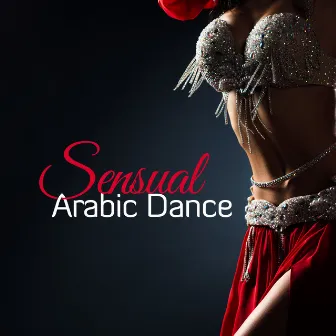 Sensual Arabic Dance – Night Music for Deep Pleasure by World Travel Unit