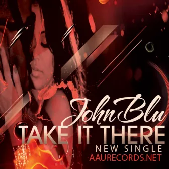 Take It There - Single by John Blu