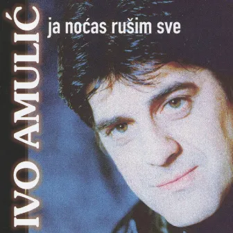 Ja Noćas Rušim Sve by Ivo Amulic