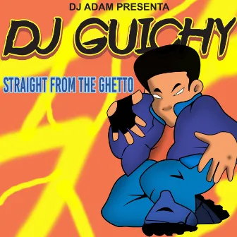 DJ Adam Presenta DJ Guichy: Straight from the Getto by DJ Adam