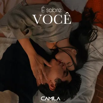 É Sobre Você by Camila Ferreira