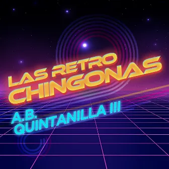 Las Retro Chingonas by A.B. Quintanilla III Y Los Kumbia Kings