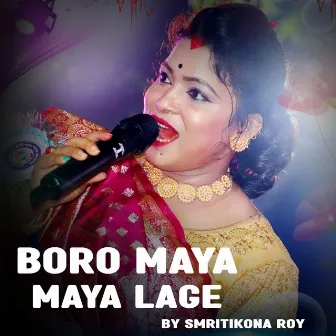 Boro Maya Maya Lage by Smritikona Roy