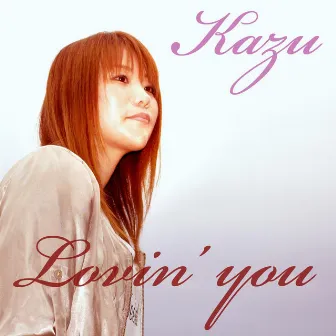 Lovin'you by Kazu