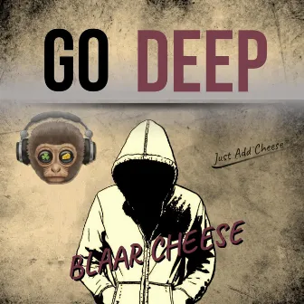 Go Deep by Blaar Cheese