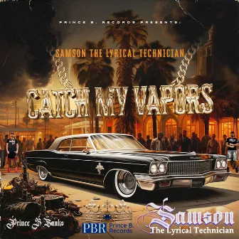 Catch My Vapors by Samson the Lyrical Technician