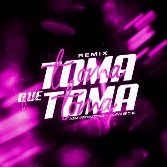 Toma Que Toma (Remix) by Playzero31