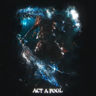 ACT A FOOL by JUXZI