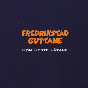 Døm Beste Låtane by FredrikstadGuttane