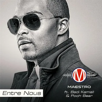 Entre Nous (feat. Badi Kamall & Pooh Bear) by Maestro