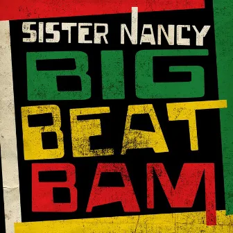 Big Beat Bam (Remix) by Sister Nancy