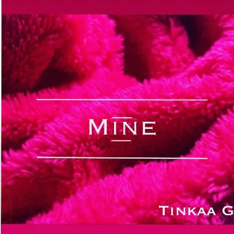 Mine by Tinkaa G