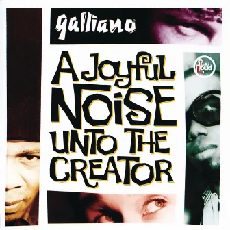 A Joyful Noise Unto The Creator by Galliano