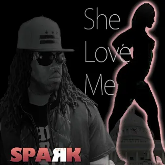 She Love Me by Spark