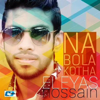 Na Bola Kotha by Eleyas Hossain