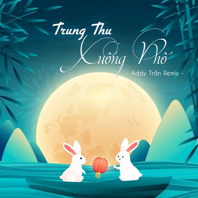 Trung Thu Xuống Phố (Addy Trần Remix)