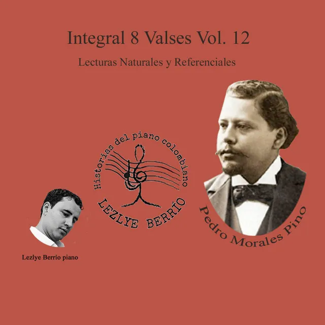 Historias del Piano Colombiano, Lecturas Naturales y Referenciales, Integral Pedro Morales Pino 8 Valses Vol 12