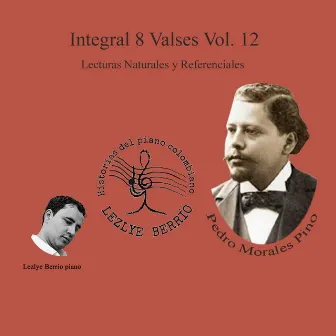 Historias del Piano Colombiano, Lecturas Naturales y Referenciales, Integral Pedro Morales Pino 8 Valses Vol 12 by Lezlye Berrío