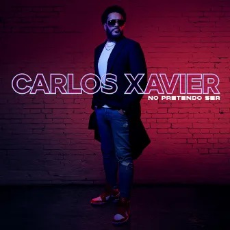 No Pretendo Ser by Carlos Xavier