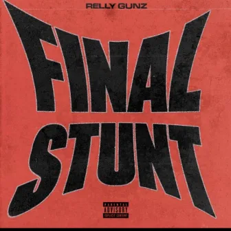 Final Stunt by Relly Gunz