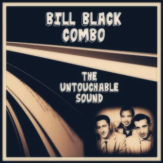 The Untouchable Sound by Bill Black Combo